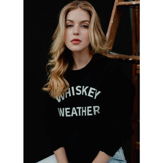 Whiskey Weather Sweatshirt